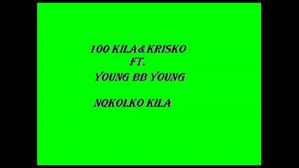 100 Kila&krisko Ft Young Bb Young - Nqkolko Kila