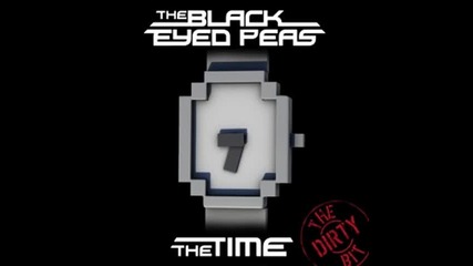Black Eyed Peas - The Time ( The Dirty Bit ) 