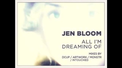 Jen Bloom - All I'm Dreaming Of (dcup Remix)