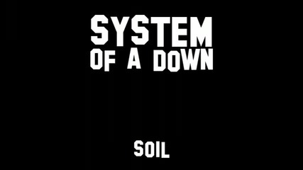 System of a down - Soil (lyrics)