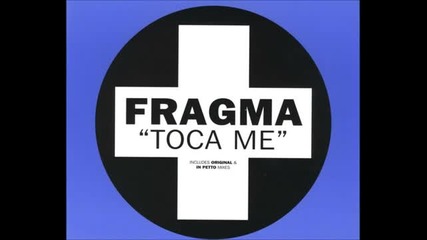 Fragma - Toca Me (original Club Mix)