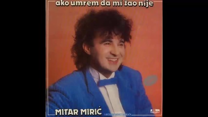Mitar Miric - Takav sam sta mogu - (Audio 1987) HD