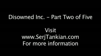 Serj Tankian - Disowned Inc. - Part Two of Five 