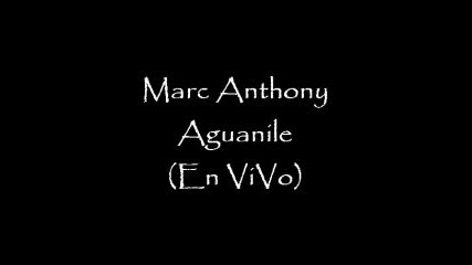 Marc Anthony Aguanile En Vivo 