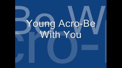 Young Acro - Be With You