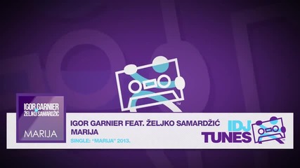 Igor Garnier Feat. Zeljko Samardzic - Marija