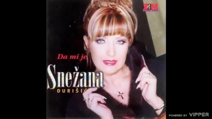 Snezana Djurisic - Sad idi - (audio 2000)