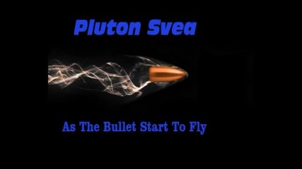 Pluton Svea - As The Bullet Start To Fly (бг превод)