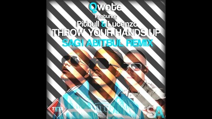 Qwote Ft Pitbull & Lucenzo - Throw Your Hands Up Sagi Abitbul Remix Teta