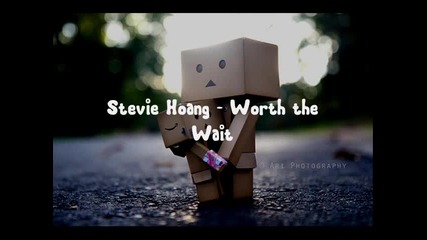 Stevie Hoang - Worth The Wait