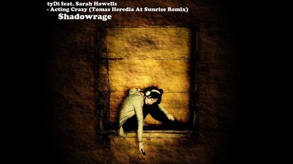 tydi feat. Sarah Howells - Acting Crazy (tomas Heredia At Sunrise Remix)