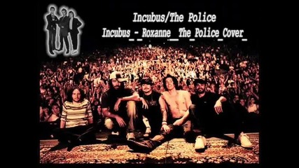 Incubus-roxanne (the Police Cover