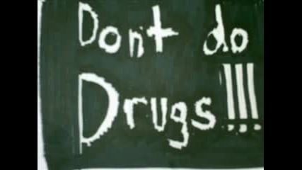 Dont Do Drugs!!!