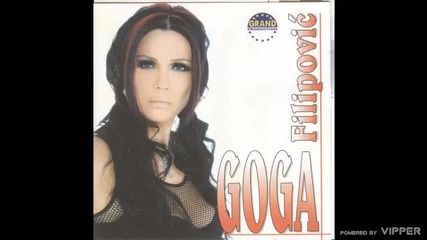 Goga Filipovic - Oci moje ne gledale - (audio 2004)