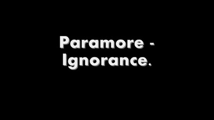 Paramore - Ignorance Lyrics