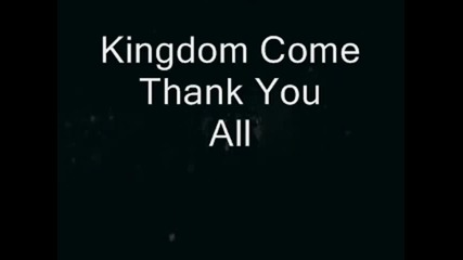 Kingdom Come - Thank You All