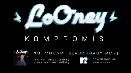 Looney - 13 - Mucam [sevdahbaby Rmx] / Муцам [севдахбејби Ремикс]