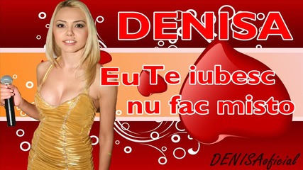 Denisa - Eu te iubesc nu fac misto (audio)
