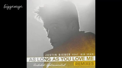 Justin Bieber ft. Big Sean - As Long As You Love Me ( Audiobot Instrumental ) [high quality]