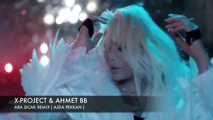 Ajda Pekkan - Ara Sicak ( X-project & Ahmet Bb ) 2014 Remixx