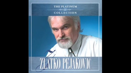 Zlatko Pejakovic - Ako odem prijatelji