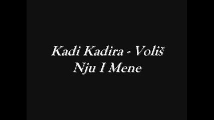 Kadi Kadira - Voliš Nju I Mene