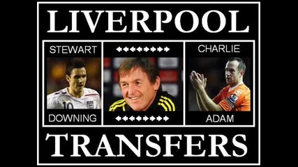 Charlie Adam Stewart Downing will Only Be Phase One Of Liverpool