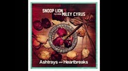 Miley Cyrus ft Snoop Lion - Ashtrays and Heartbreaks