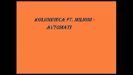 Kolumbieca Ft. Miioni - Avtomati