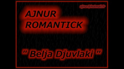 Ajnur Romantick 2010 Belja Djuvlaki ! 