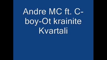 Andre Mc ft. C - Boy - Ot krainite Kvartali