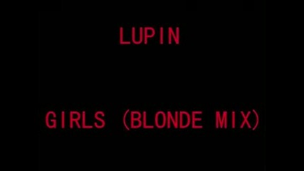 Истински Dream Trance: Lupin - Girls (blonde Mix) 