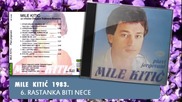 Mile Kitic - Rastanka biti nece - (Audio 1983)