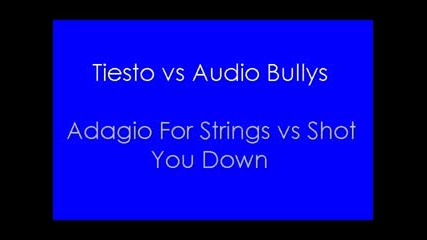 Tiesto Vs Audio Bullys - Adagio For String