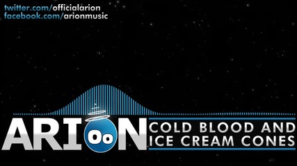 Arion - Cold Blood & Ice Cream Cones (original Mix)