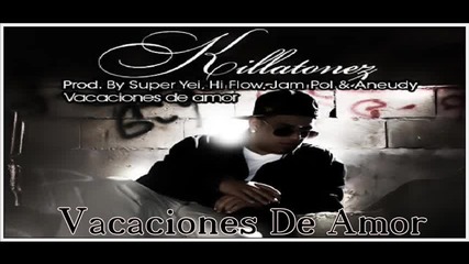 Killatonez - Vacaciones De Amor Prod. By Super Yei Hi - Flow Jam Pol Aneudy 