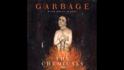 Garbage - On Fire (the Chemicals) 2015