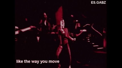 I like the way you move ;; Rihanna 