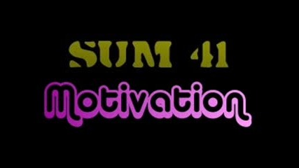 Sum 41 *motivation*