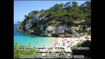 Deejay Traian vs Otilia - Preciosa
