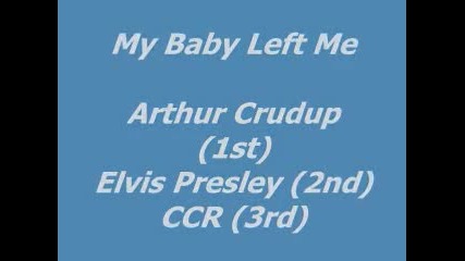 Crudup / Elvis / C C R - My Baby Left Me
