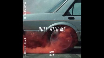 *2016* Max Styler & Kyle Hughes - Roll With Me