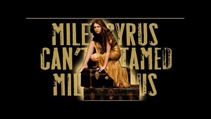 Miley Cyrus - Can`t Be Tamed 