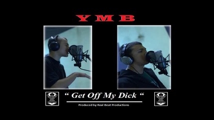 Ymb - Get Off My Dick ( 2010 )