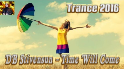 Db Stivensun - Time Will Come ( Bulgarian Trance 2016 )