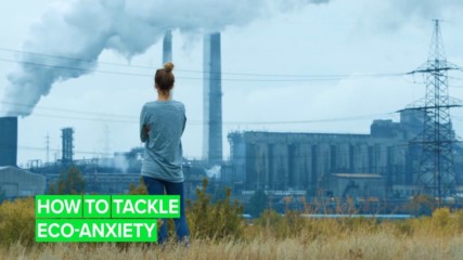 8 ways to tackle and manage your eco-anxiety