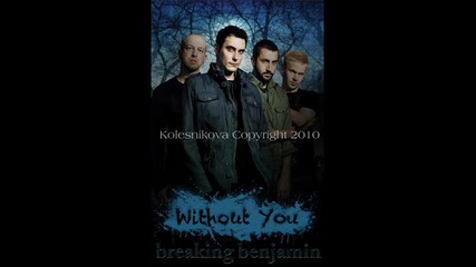 Breaking Benjamin - Without You