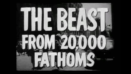 The beast from 20,000 fathoms