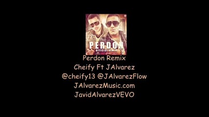 Cheify Ft J Alvarez - Perdon (remix) (letra)