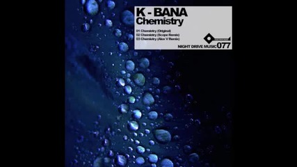 K - Bana - Chemistry Alex V Remix Night Drive Music 